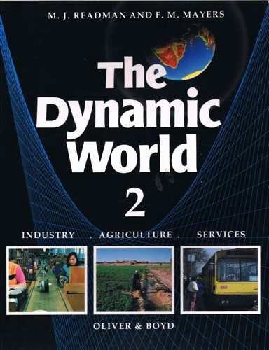 The Dynamic World: Agriculture, Industry and Services (The Dynamic World)