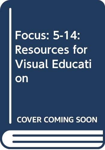 Focus: Resources for Visual Education 5 - 14: Teacher's Guide A