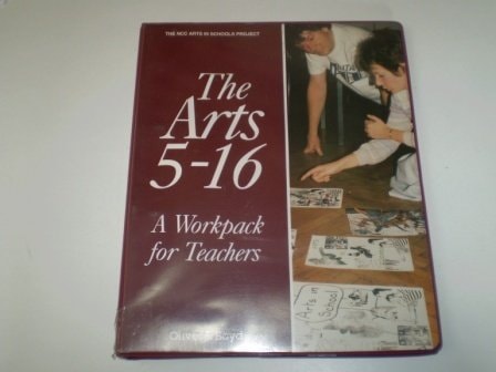The Arts 5-16: A Workpack for Teachers (Arts in Schools)