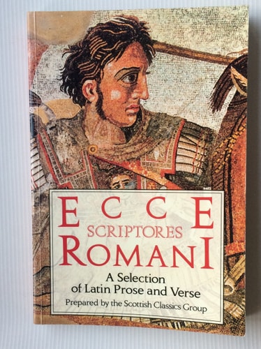 Ecce Scriptores Rommani: A Selection of Latin Prose and Verse