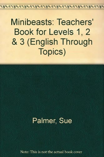 Minibeasts: Key Stage 1, Teacher's Book for Levels 1, 2 and 3 (English Through Topics)