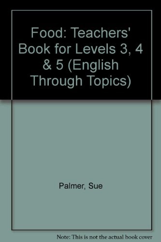 Food: For Levels 3,4,5 Key Stage 2, Teacher's Book (English Through Topics)
