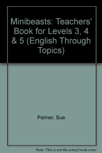 Minibeasts: Key Stage 2, Teacher's Book 4 (English Through Topics)