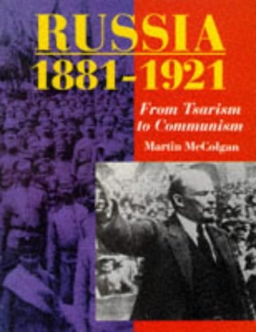 Russia, 1881-1921: From Tsarism to Communism (Higher Grade History)