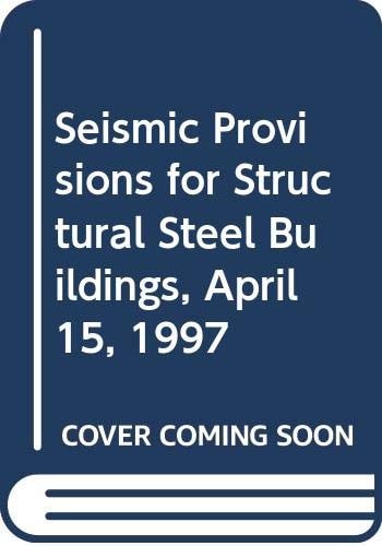 Seismic Provisions for Structural Steel Buildings, April 15, 1997
