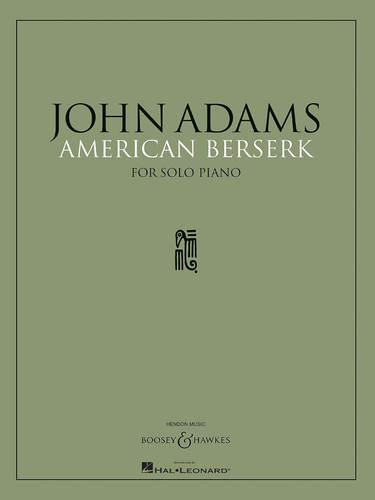 JOHN ADAMS : AMERICAN BERSERK - PIANO
