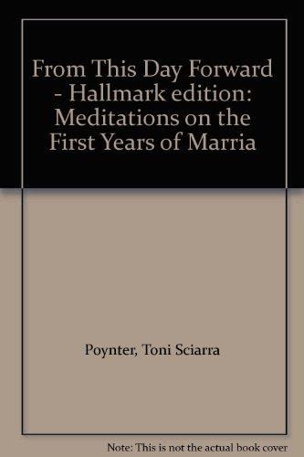 From This Day Forward - Hallmark edition: Meditations on the First Years of Marria
