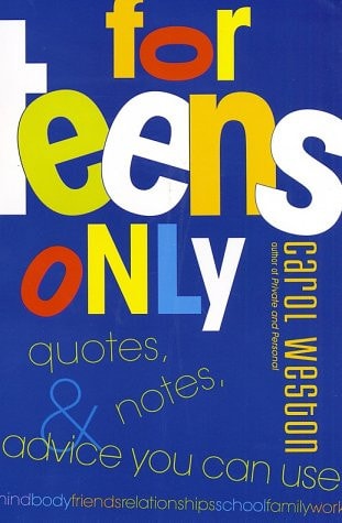 For Teens Only: Quotes, Notes, & Advice You Can Use