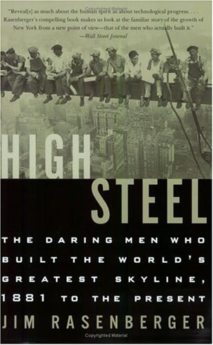 High Steel: The Daring Men Who Built the World's Greatest Skyline, 1881 to the Present