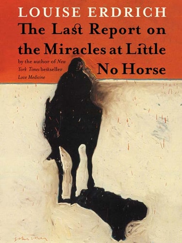 The Last Report on the Miracles at Little No Horse