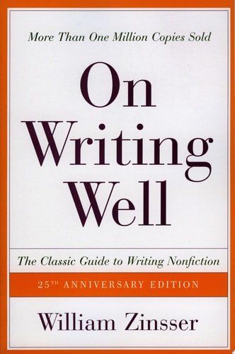 On Writing Well, 25th Anniversary: The Classic Guide to Writing Nonfiction