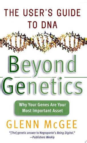 Beyond Genetics: The User's Guide to DNA
