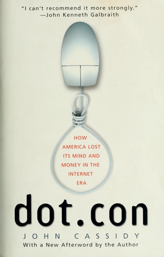 Dot.con: How America Lost Its Mind and Money in the Internet Era