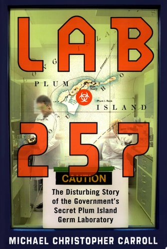 Lab 257: The Disturbing Story of the Government's Secret Plum Island Germ Laboratory