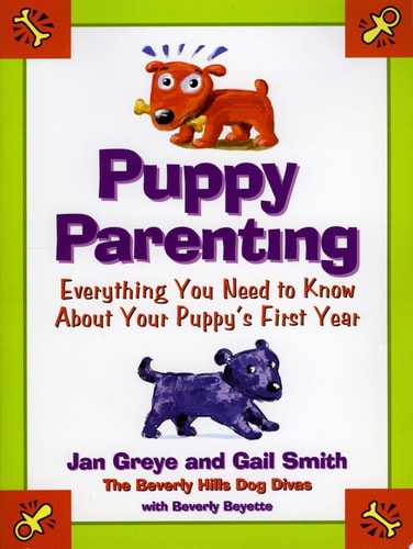 Puppy Parenting: Everything You Need to Know About Your Puppy's First Year