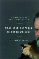 What Ever Happened to Orson Welles? : A Portrait of an Independent Career