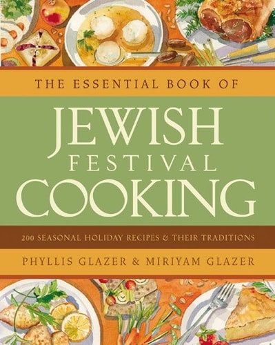 The Essential Book of Jewish Festival Cooking: 200 Seasonal Holiday Recipes and Their Traditions