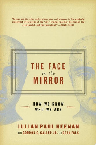 The Face in the Mirror: How We Know Who We Are