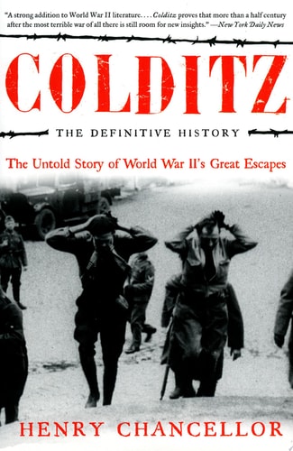 Colditz: The Definitive History: The Untold Story of World War II's Great Escapes