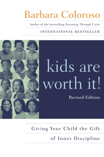 Kids Are Worth It! : Giving Your Child The Gift Of Inner Discipline
