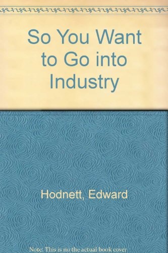 So You Want to Go into Industry