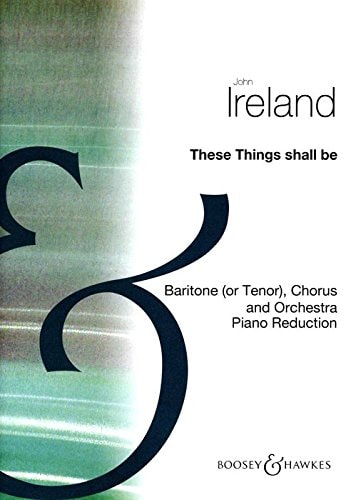 These things shall be : for baritone (or tenor) solo, chorus and orchestra - piano reduction