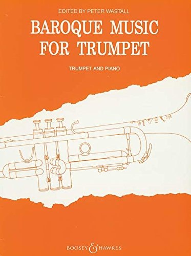 Baroque Music For Trumpet - Trumpet and Piano Edited by Peter Wastall