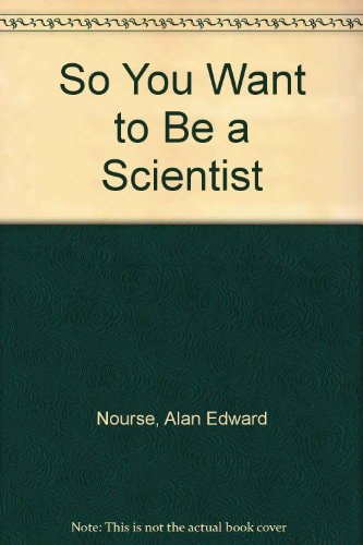 So You Want to Be a Scientist