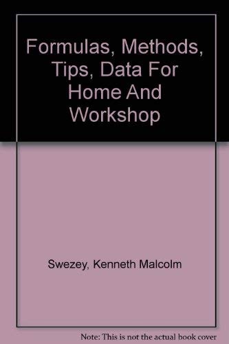 Formulas, Methods, Tips and Data for Home and Workshop