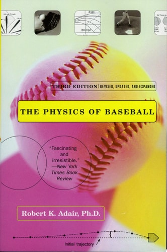 The Physics of Baseball Third Edition, Revised, Updated, and Expanded