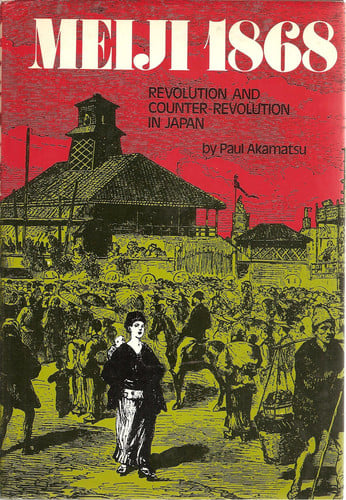 Meiji 1868 Revolution and Counter Revolution in Japan