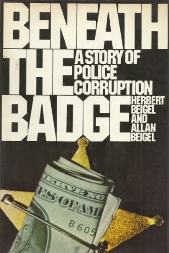 Beneath the badge: A story of police corruption