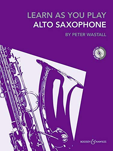 Learn As You Play Saxophone (repackaged edition with CD) - Learn as you play series - for saxophone (BH 12469) by Peter Wastall ( 2012 ) Paperback