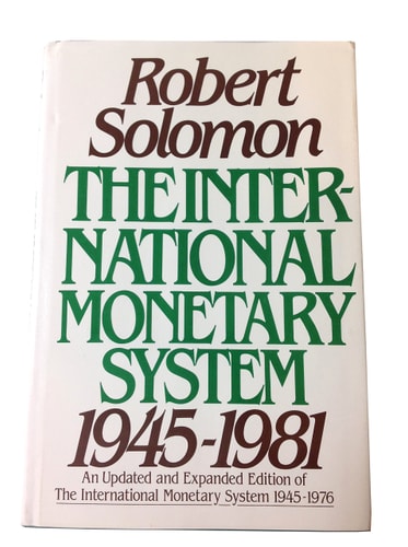 The International Monetary Sustem An Updated and Expanded Edition Of The International Monetary System, 1945-1976. 1945-1981