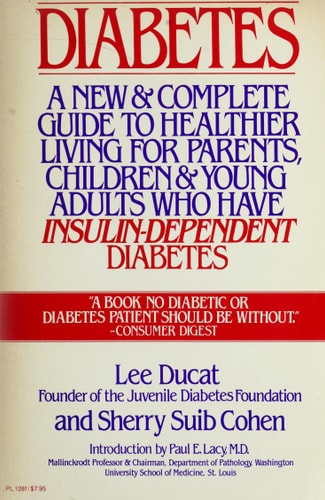 Diabetes, a New & Complete Guide to Healthier Living for Parents, Children & Young Adults with Insulin-dependent Diabetes