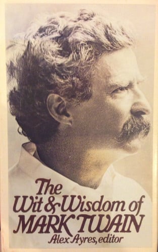The Wit and Wisdom of Mark Twain