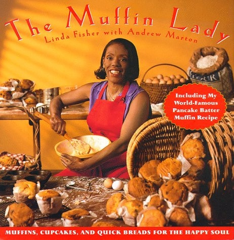 The Muffin Lady Muffins, Cupcakes, and Quickbreads for the Happy Soul