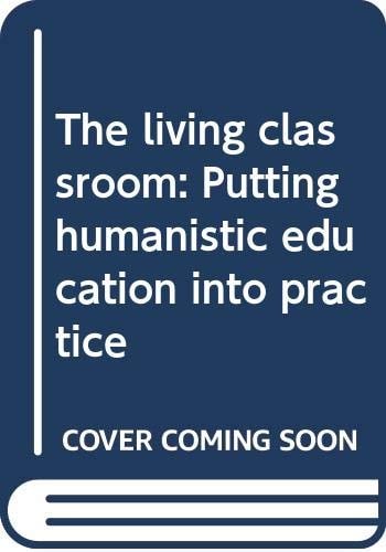 The Living Classroom Putting Humanistic Education Into Practice