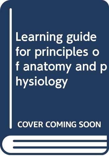 Learning Guide for Principles of Anatomy and Physiology