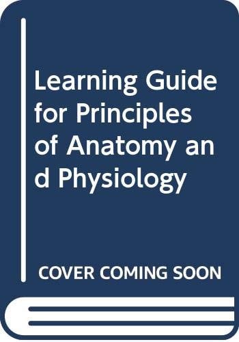 Learning Guide for Tortora and Anagnostakos Principles of Anatomy and Physiology Fourth Edition : Kathleen Schmidt Prezbindowski, Gerard J. Tortora