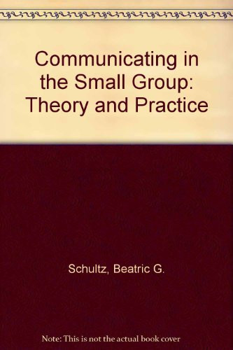 Communicating in the Small Group: Theory and Practice