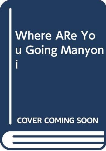 Where ARe You Going Manyoni
