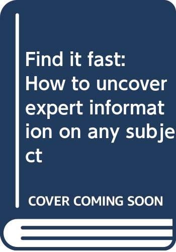 Find It Fast: How to Uncover Expert Information on Any Subject