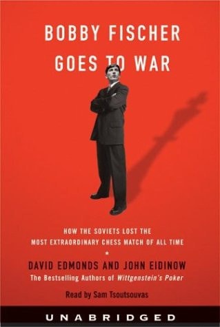 Bobby Fischer Goes to War: How the Soviets Lost the Most Extraordinary Chess Match of All Time