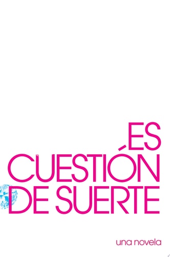 Es Cuestion de Suerte Una Novela