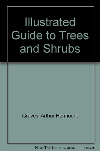 Illustrated Guide to Trees and Shrubs: A Handbook of the Woody Plants of the Northeastern United States and Adjacent Regions