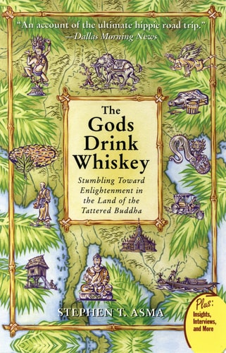 The Gods Drink Whiskey Stumbling Toward Enlightenment in the Land of the Tattered Buddha