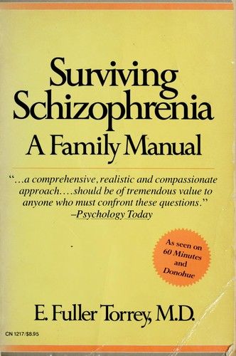 Surviving Schizophrenia: A Family Manual