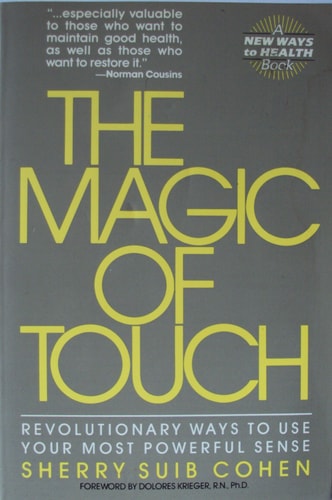 The Magic of Touch Revolutionary Ways to Use Your Most Powerful Sense