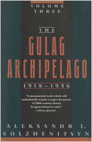 The Gulag Archipelago Three 1918-1956